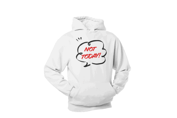 Not Today Hoodie